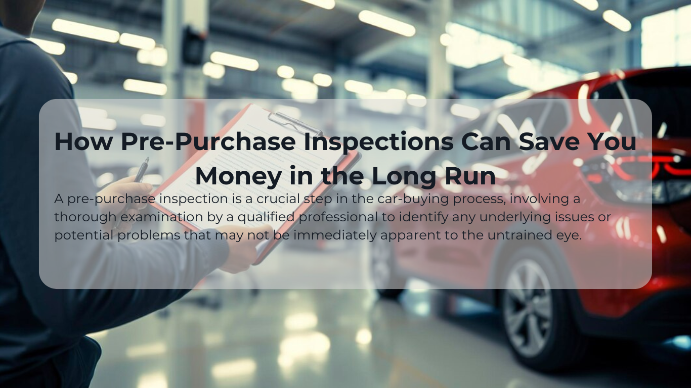 How Pre-Purchase Inspections Can Save You Money in the Long Run