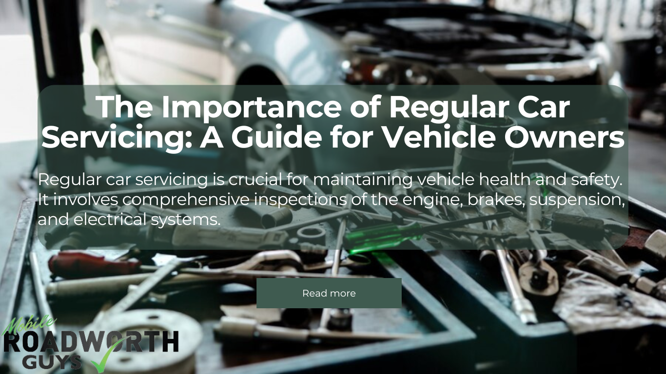 The Importance of Regular Car Servicing: A Guide for Vehicle Owners